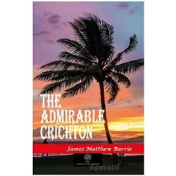 The Admirable Crichton - James Matthew Barrie - Platanus Publishing