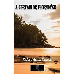 A Certain Dr Thorndyke - Richard Austin Freeman - Platanus Publishing