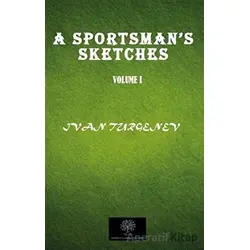 A Sportsmans Sketches Vol 1 - Ivan Sergeyevich Turgenev - Platanus Publishing