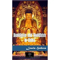 Buddhism and Buddhists in China - Lewis Hodous - Platanus Publishing