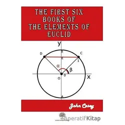 The First Six Books of the Elements of Euclid - John Casey - Platanus Publishing