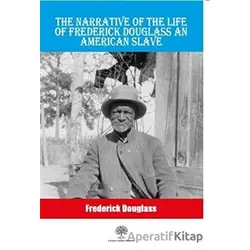 The Narrative Of The Life Of Frederick Douglass An American Slave