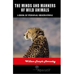 The Minds and Manners of Wild Animals - William Temple Hornaday - Platanus Publishing