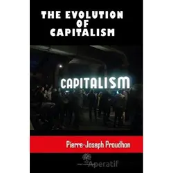The Evolution Of Capitalism - Pierre Joseph Proudhon - Platanus Publishing