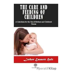 The Care and Feeding of Children - Luther Emmett Holt - Platanus Publishing