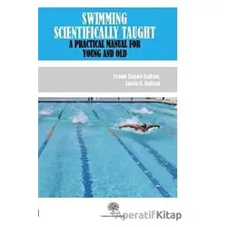 Swimming Scientifically Taught - Frank Eugen Dalton - Platanus Publishing