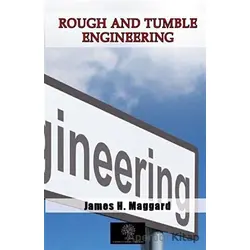 Rough and Tumble Engineering - James H. Maggard - Platanus Publishing
