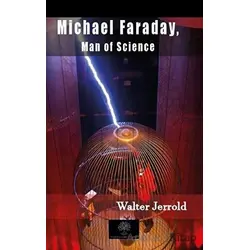 Michael Faraday, Man Of Science - Walter Jerrold - Platanus Publishing