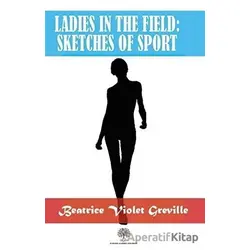 Ladies in the Field: Sketches of Sport - Beatrice Violet Greville - Platanus Publishing