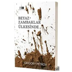 Beyaz Zambaklar Ülkesinde - Grigori Spiridonoviç Petrov - Mirhan Kitap