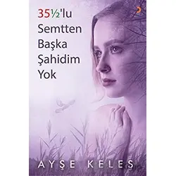 35 1/2 lu Semtten Başka Şahidim Yok - Ayşe Keleş - Cinius Yayınları