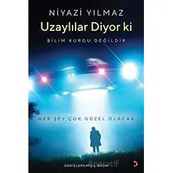 Uzaylılar Diyor ki: Her Şey Çok Güzel Olacak - Niyazi Yılmaz - Cinius Yayınları