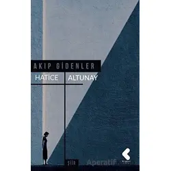 Akıp Gidenler - Hatice Altunay - Klaros Yayınları