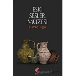 Eski Sesler Müzesi - Osman Tuğlu - Klaros Yayınları