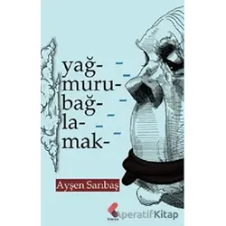 Yağmuru Bağlamak - Ayşen Sarıbaş - Klaros Yayınları