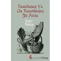 Tasarlanan Ya Da Tanımlanan Bir Arıza - Çağın Özbilgi - Klaros Yayınları