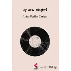Ey Arş, Sıkıştır! - Ayfer Feriha Nujen - Klaros Yayınları