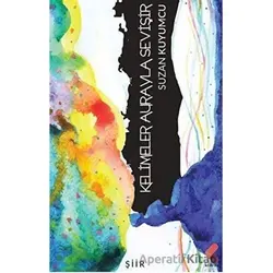 Kelimeler Aurayla Sevişir - Suzan Kuyumcu - Klaros Yayınları