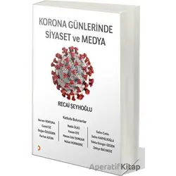 Korona Günlerinde Siyaset ve Medya - Recai Şeyhoğlu - Cinius Yayınları