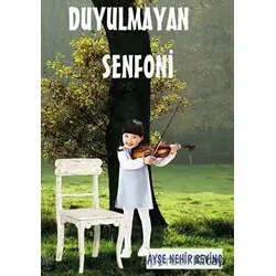Duyulmayan Senfoni - Ayşe Nehir Sevinç - Platanus Publishing
