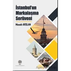 İstanbul’un Markalaşma Serüveni - Musab Arslan - Platanus Publishing