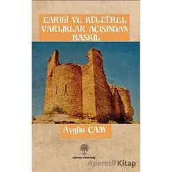 Tarihi ve Kültürel Varlıklar Açısından Baskil - Aygün Çam - Platanus Publishing
