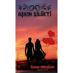 Aşkın Silüeti - Özlem Erdoğan - Platanus Publishing