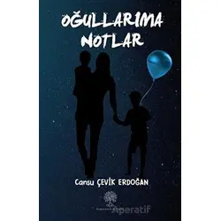 Oğullarıma Notlar - Cansu Çevik Erdoğan - Platanus Publishing