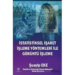 İstatistiksel İşaret İşleme Yöntemleri ile Görüntü İşleme - Şuayip Eke - Platanus Publishing