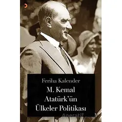 M. Kemal Atatürk’ün Ülkeler Politikası - Feriha Kalender - Cinius Yayınları