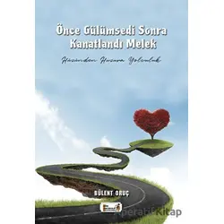 Önce Gülümsedi Sonra Kanatlandı Melek - Bülent Oruç - Şiir Antoloji Yayınları