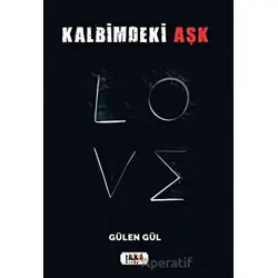 Kalbimdeki Aşk - Gülen Gül - Tilki Kitap