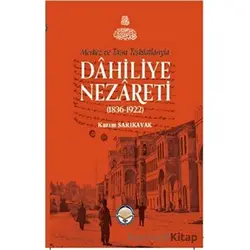 Merkez ve Taşra Teşkilatlarıyla Dahiliye Nezareti (1836-1922) (Ciltli)