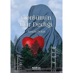 Gönlümün Gör Dediği - Ayşeli Polat - Kadran Medya Yayıncılık