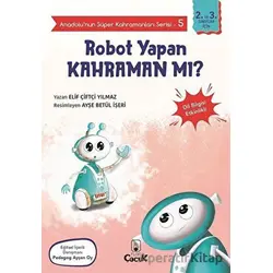 Robot Yapan Kahraman mı? - Anadolu’nun Süper Kahramanları Serisi 5