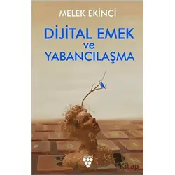 Dijital Emek ve Yabancılaşma - Melek Ekinci - Urzeni Yayıncılık