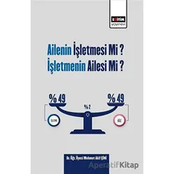 Ailenin İşletmesi Mi? İşletmenin Ailesi Mi? - Mehmet Akif Çini - Eğitim Yayınevi - Bilimsel Eserler