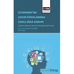 V.Tumanov’un Çocuk Kitaplarında Çoklu Zeka Kuramı - Barış Karaz - Eğitim Yayınevi - Bilimsel Eserler