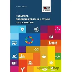 Kurumsal Sürdürülebilirlik İletişimi Uygulamaları - Yeliz Kuşay - Eğitim Yayınevi - Bilimsel Eserler