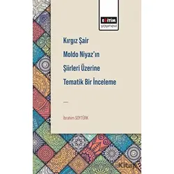 Kırgız Şair Moldo Niyaz’ın Şiirleri Üzerine Tematik Bir İnceleme