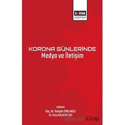 Korona Günlerinde Medya ve İletişim - Rengim Sine Nazlı - Eğitim Yayınevi - Bilimsel Eserler