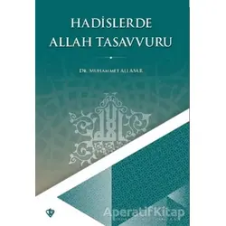 Hadislerde Allah Tasavvuru - Muhammet Ali Asar - Türkiye Diyanet Vakfı Yayınları