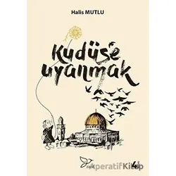 Kudüse Uyanmak - Halis Mutlu - Zarif Yayınları