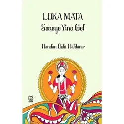 Loka Mata - Seneye Yine Gel - Handan Ünlü Haktanır - Luna Yayınları