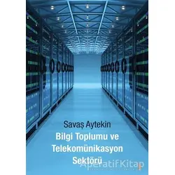 Bilgi Toplumu ve Telekomünikasyon Sektörü - Savaş Aytekin - Cinius Yayınları