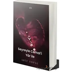 Seyreyle Cemal’i Yar İle - Arif Topal - Cinius Yayınları