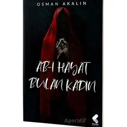 Ab-ı Hayat Bulan Kadın - Osman Akalın - Klaros Yayınları