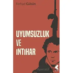 Uyumsuzluk ve İntihar - Ferhad Gülsün - Klaros Yayınları