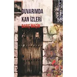 Duvarımda Kan İzleri - Barış Maçin - Klaros Yayınları
