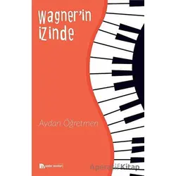 Wagner’in İzinde - Aydan Öğretmen - Sander Yayınları
